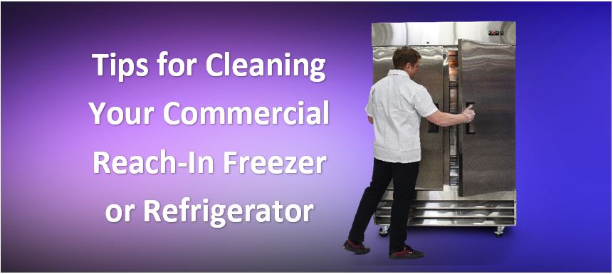 Tips for Cleaning Your Commercial Reach-In Freezer or Refrigerator